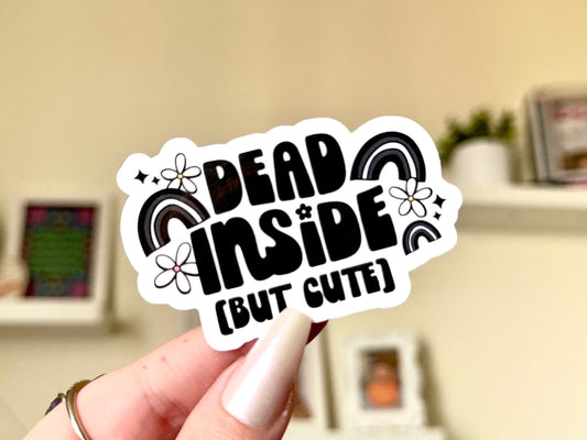 Dead Inside But Cute Waterproof Sticker, Intuition, Self Care, Self Love, Mental Health Gifts, Anxious, Cute Mental Health