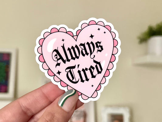 Always Tired Heart Waterproof Sticker, Mental Health Stickers, Self Love Gifts, Handdrawn Art, Stressed out, Sleepy Girl