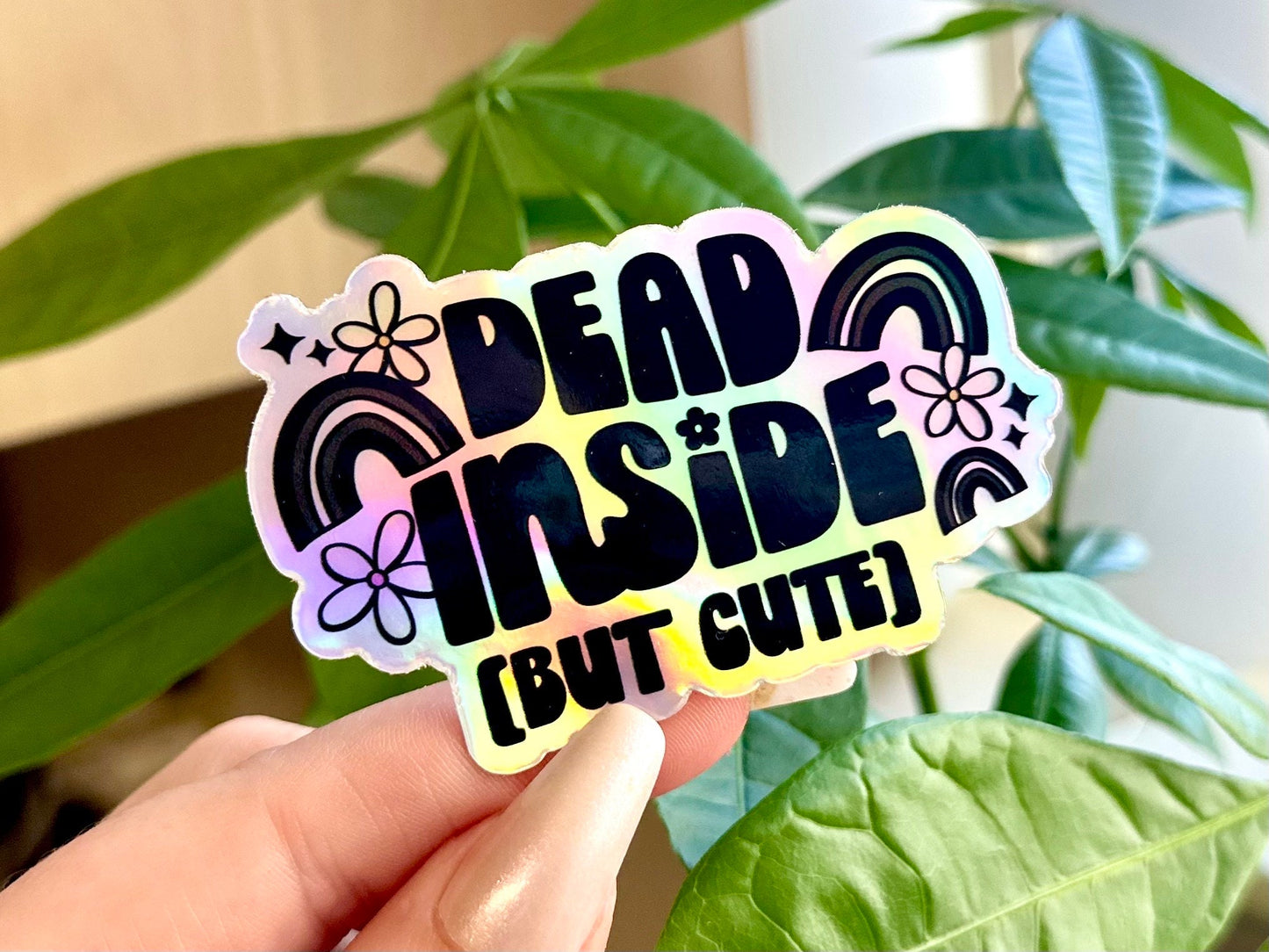 Dead Inside But Cute Holographic Waterproof Sticker, Intuition, Self Care, Self Love, Mental Health Gifts, Anxious, Cute Mental Health