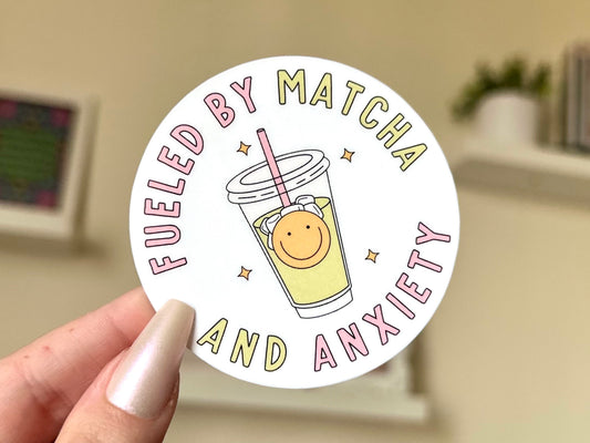 Fueled By Matcha & Anxiety Waterproof Sticker, Mental Health Stickers, Self Love Gifts, Handdrawn Art, Stressed out, Depression